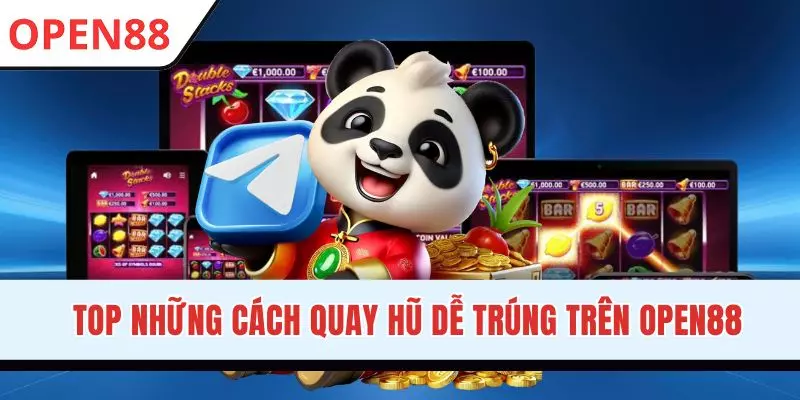 Tổng hợp những cách quay hũ dễ trúng nhất